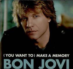 Bon Jovi : (You Want to) Make a Memory